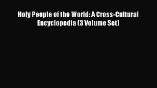 Read Holy People of the World: A Cross-Cultural Encyclopedia (3 Volume Set) Ebook Free