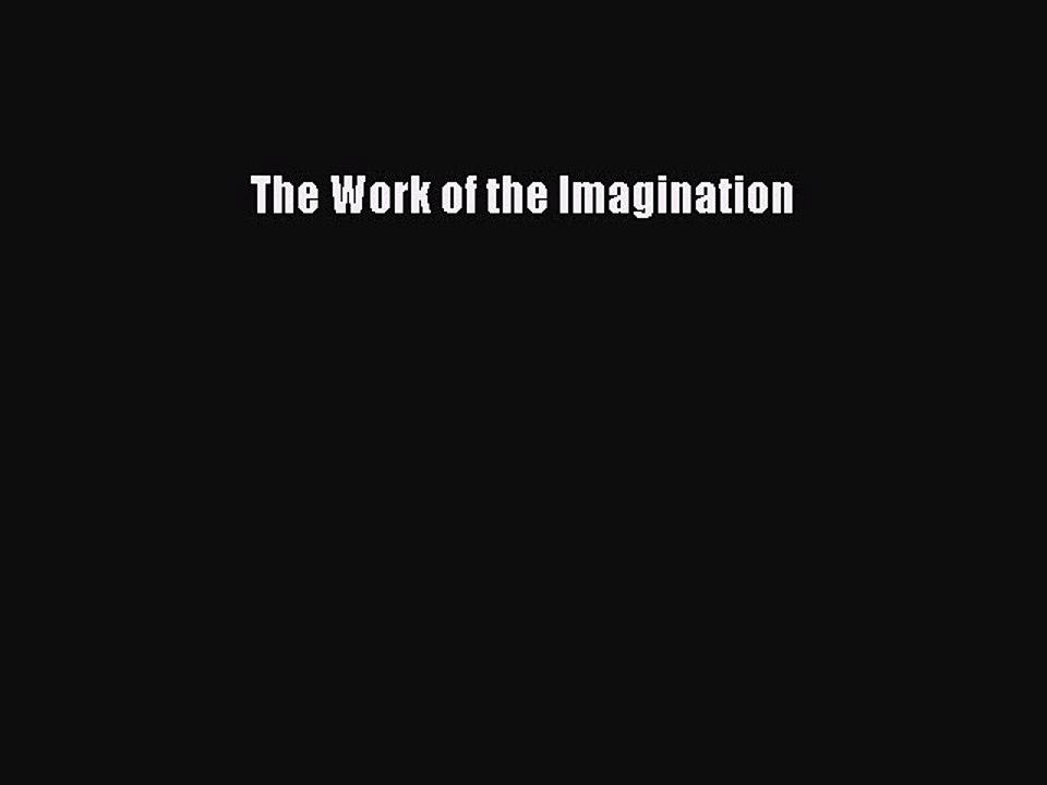 Read Books The Work of the Imagination ebook textbooks