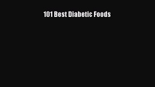 Read 101 Best Diabetic Foods Ebook Free