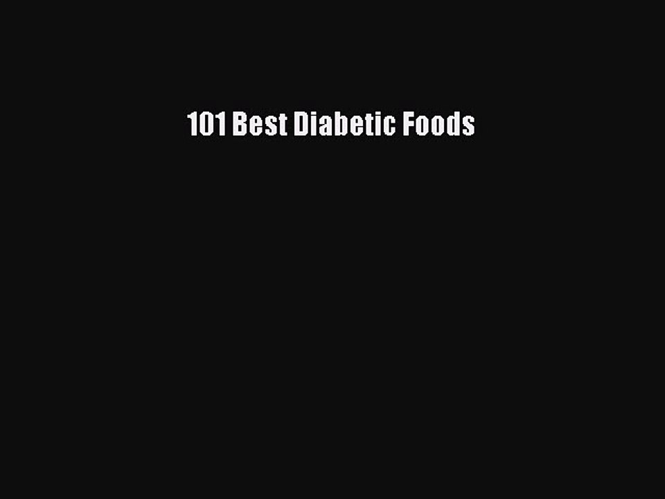 Read 101 Best Diabetic Foods Ebook Free