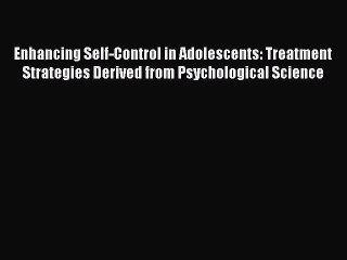 Read Books Enhancing Self-Control in Adolescents: Treatment Strategies Derived from Psychological