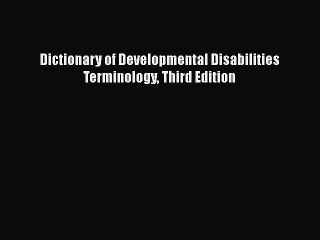 Read Books Dictionary of Developmental Disabilities Terminology Third Edition ebook textbooks