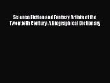 Read Science Fiction and Fantasy Artists of the Twentieth Century: A Biographical Dictionary