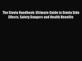 Read The Stevia Handbook: Ultimate Guide to Stevia Side Effects Safety Dangers and Health Benefits