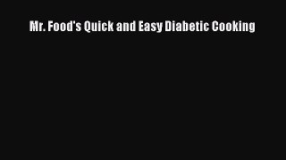 Read Mr. Food's Quick and Easy Diabetic Cooking Ebook Free