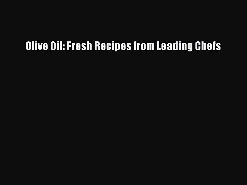 Read Olive Oil: Fresh Recipes from Leading Chefs Ebook Free