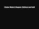 Read Books I Know I Made It Happen: Children and Guilt ebook textbooks