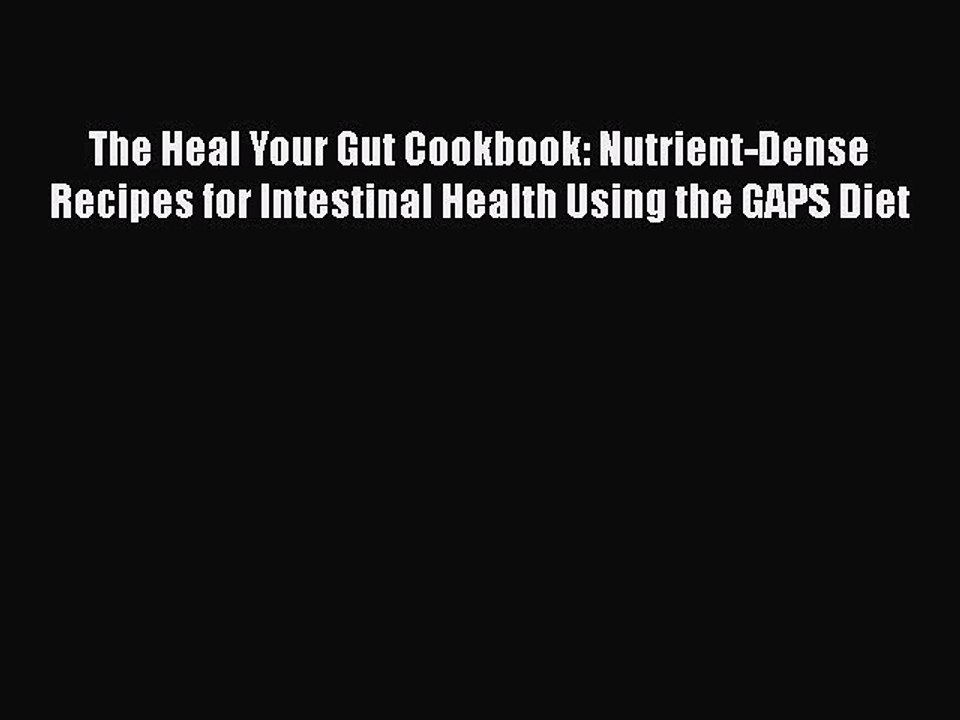 Download The Heal Your Gut Cookbook: Nutrient-Dense Recipes for Intestinal Health Using the