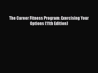 PDF The Career Fitness Program: Exercising Your Options (11th Edition) Free Books