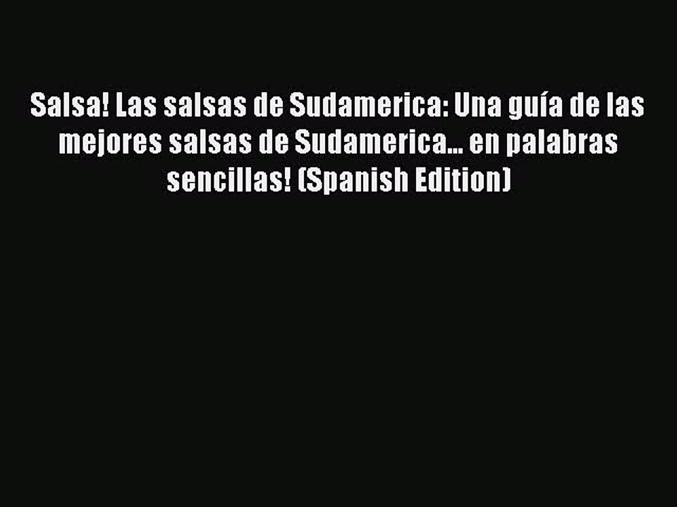 Download Salsa! Las salsas de Sudamerica: Una guÃ­a de las mejores salsas de Sudamerica... en