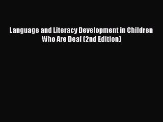 Read Books Language and Literacy Development in Children Who Are Deaf (2nd Edition) ebook textbooks