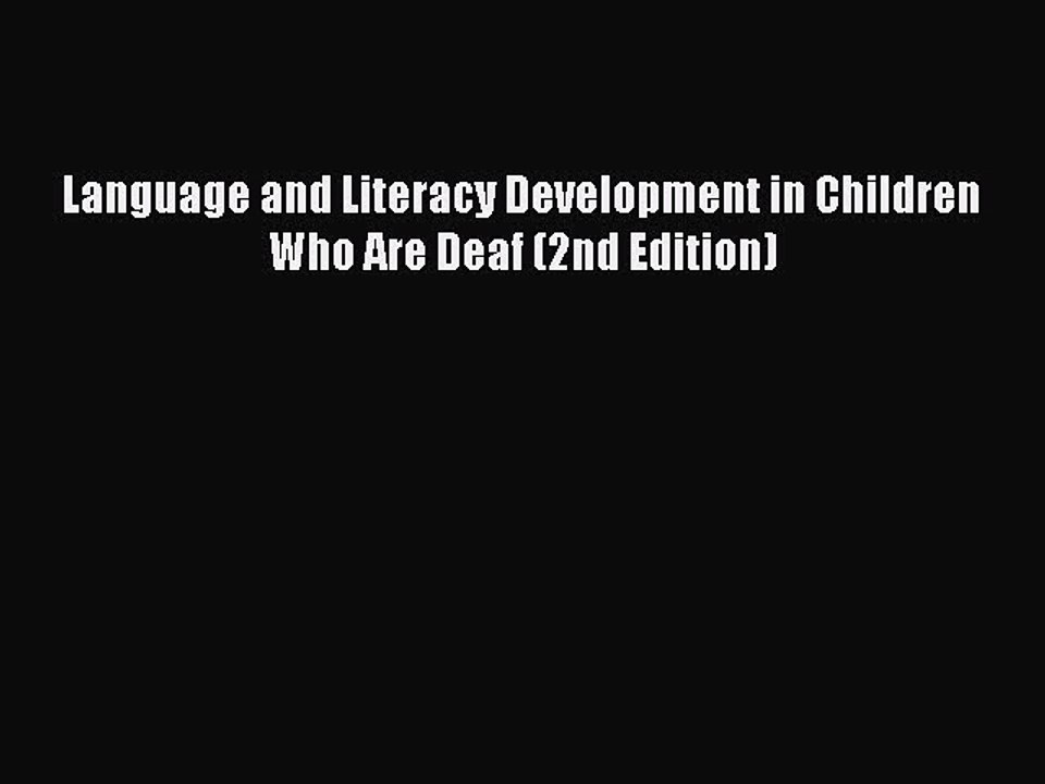 Read Books Language and Literacy Development in Children Who Are Deaf (2nd Edition) ebook textbooks