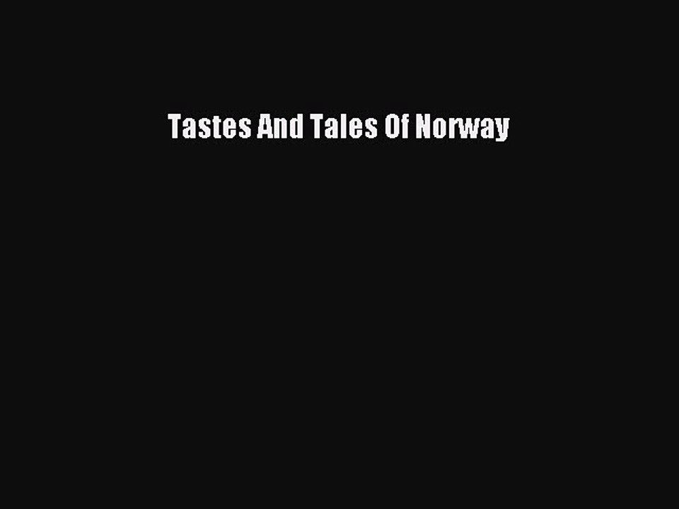Read Tastes And Tales Of Norway Ebook Free