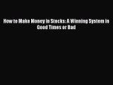 Read How to Make Money in Stocks: A Winning System in Good Times or Bad Ebook Free