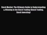 Read Stock Market: The Ultimate Guide to Understanding & Winning in the Stock Trading (Stock