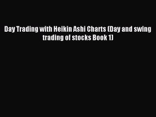 Télécharger la video: Read Day Trading with Heikin Ashi Charts (Day and swing trading of stocks Book 1) PDF Free