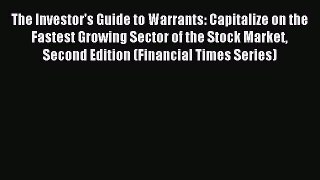 Download The Investor's Guide to Warrants: Capitalize on the Fastest Growing Sector of the