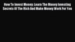 Read How To Invest Money: Learn The Money Investing Secrets Of The Rich And Make Money Work