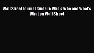 Download Wall Street Journal Guide to Who's Who and What's What on Wall Street Ebook Free