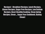 Download Recipes! - Breakfast Recipes Lunch Recipes Dinner Recipes Sugar Free Recipes Low Sodium