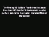 Read The Mommy MD Guide to Your Baby's First Year: More than 900 tips that 70 doctors who are