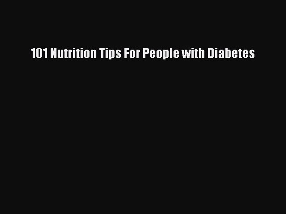 Read 101 Nutrition Tips For People with Diabetes Ebook Free