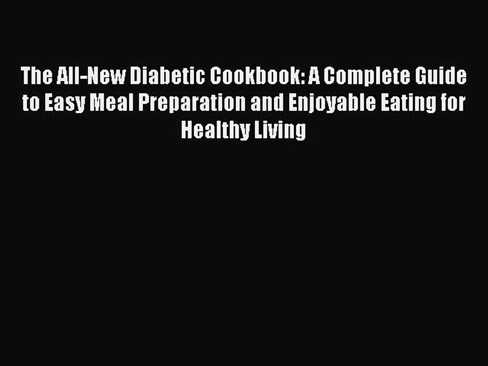 Read The All-New Diabetic Cookbook: A Complete Guide to Easy Meal Preparation and Enjoyable