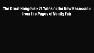 Read The Great Hangover: 21 Tales of the New Recession from the Pages of Vanity Fair Ebook
