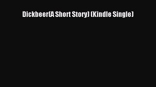 [PDF] Dickbeer(A Short Story) (Kindle Single) [Read] Full Ebook