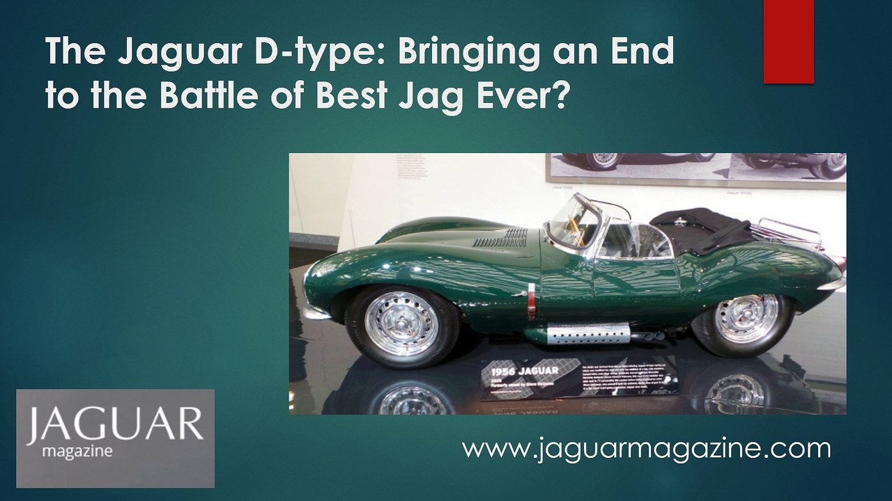 The Jaguar D-type: Bringing an End to the Battle of Best Jag Ever?