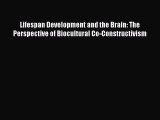 Read Books Lifespan Development and the Brain: The Perspective of Biocultural Co-Constructivism