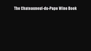 Read The Chateauneuf-du-Pape Wine Book Ebook Free