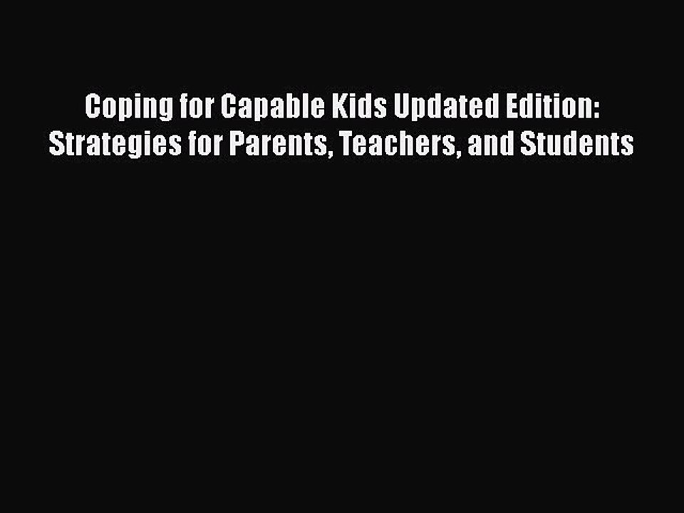 Read Books Coping for Capable Kids Updated Edition: Strategies for Parents Teachers and Students