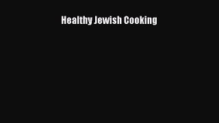 Read Healthy Jewish Cooking Ebook Free