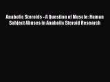 Read Anabolic Steroids - A Question of Muscle: Human Subject Abuses in Anabolic Steroid Research