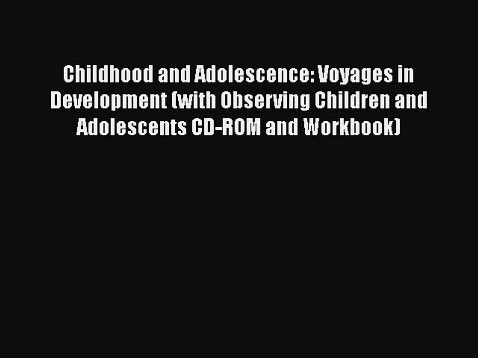 Read Books Childhood and Adolescence: Voyages in Development (with Observing Children and Adolescents