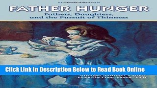 Download Father Hunger: Fathers, Daughters, and the Pursuit of Thinness  Ebook Free