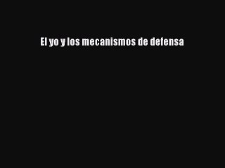 Read Books El yo y los mecanismos de defensa E-Book Free