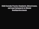 [PDF] Child Custody: Practice Standards Ethical Issues and Legal Safeguards for Mental Healthprofessionals