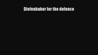 Download Diefenbaker for the defence Ebook Online