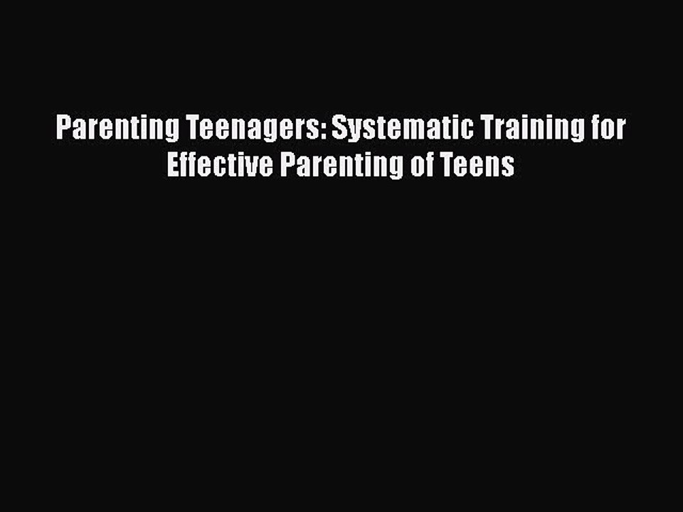 Read Books Parenting Teenagers: Systematic Training for Effective Parenting of Teens ebook