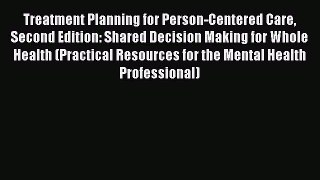 Read Books Treatment Planning for Person-Centered Care Second Edition: Shared Decision Making