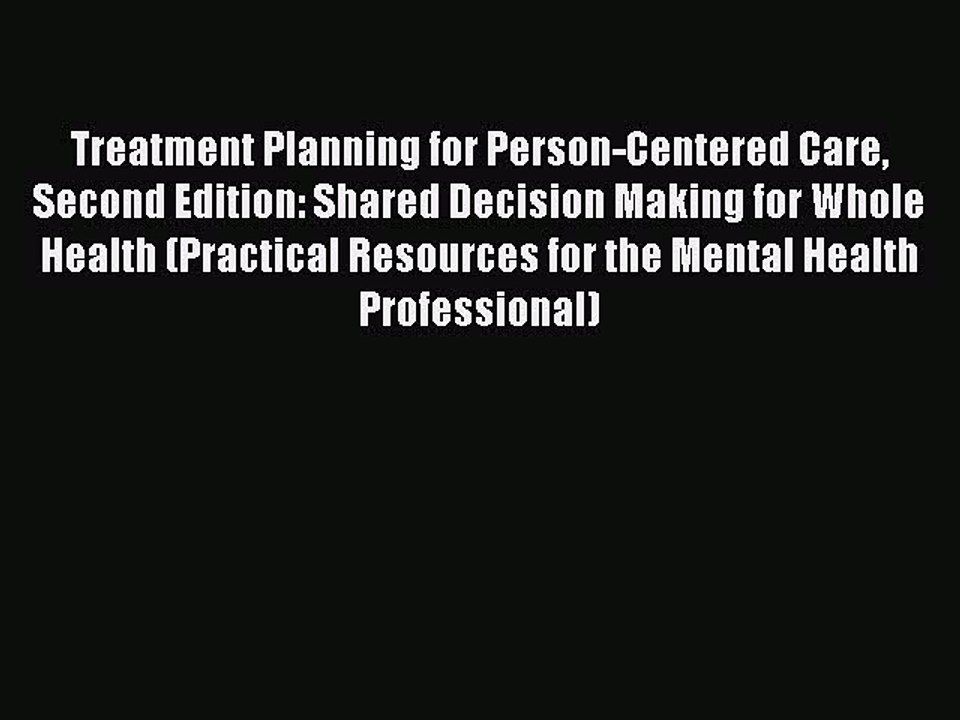 Read Books Treatment Planning for Person-Centered Care Second Edition: Shared Decision Making