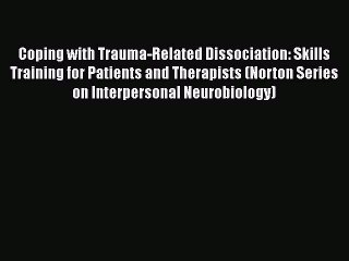 Download Books Coping with Trauma-Related Dissociation: Skills Training for Patients and Therapists