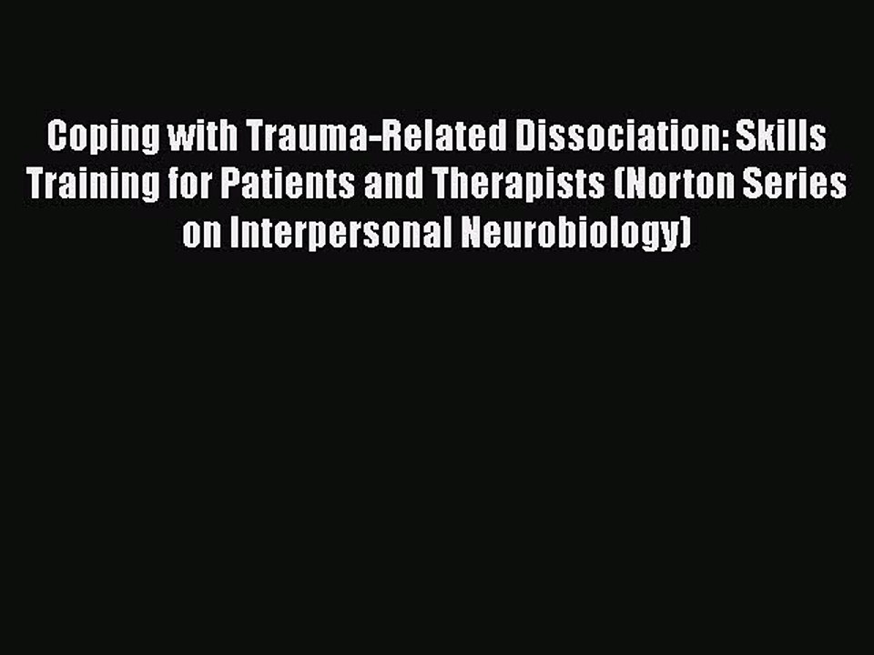 Download Books Coping with Trauma-Related Dissociation: Skills Training for Patients and Therapists