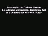 Read Books Necessary Losses: The Loves Illusions Dependencies and Impossible Expectations That