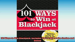 FREE DOWNLOAD  101 Ways to Win Blackjack Includes Tips to Win at the Casino and Online READ ONLINE