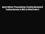 Read Expert Advisor Programming: Creating Automated Trading Systems in MQL for MetaTrader 4