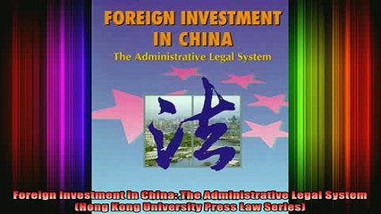 READ FREE FULL EBOOK DOWNLOAD  Foreign Investment in China The Administrative Legal System Hong Kong University Press Full EBook