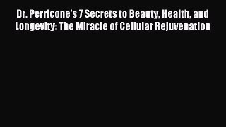 Read Dr. Perricone's 7 Secrets to Beauty Health and Longevity: The Miracle of Cellular Rejuvenation